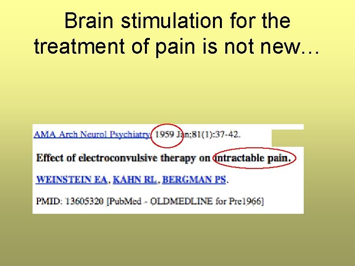 Brain stimulation for the treatment of pain is not new… Brain stimulation for the treatment of pain is not new…