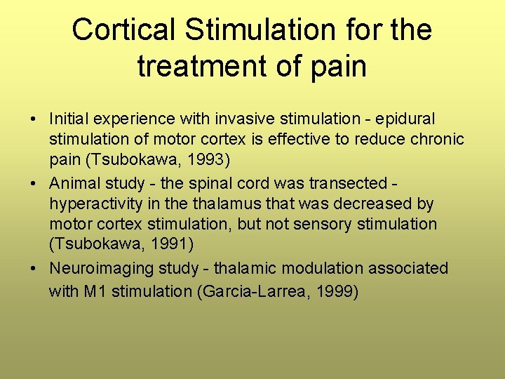 Cortical Stimulation for the treatment of pain • Initial experience with invasive stimulation - Cortical Stimulation for the treatment of pain • Initial experience with invasive stimulation -