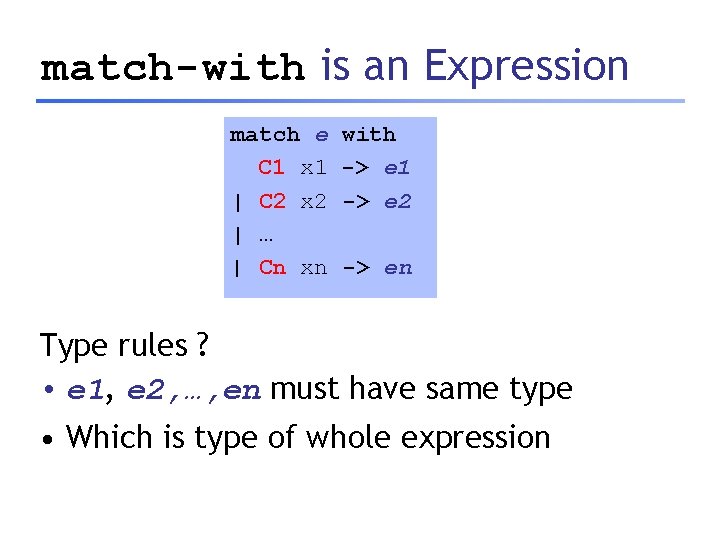 match-with is an Expression match e C 1 x 1 | C 2 x