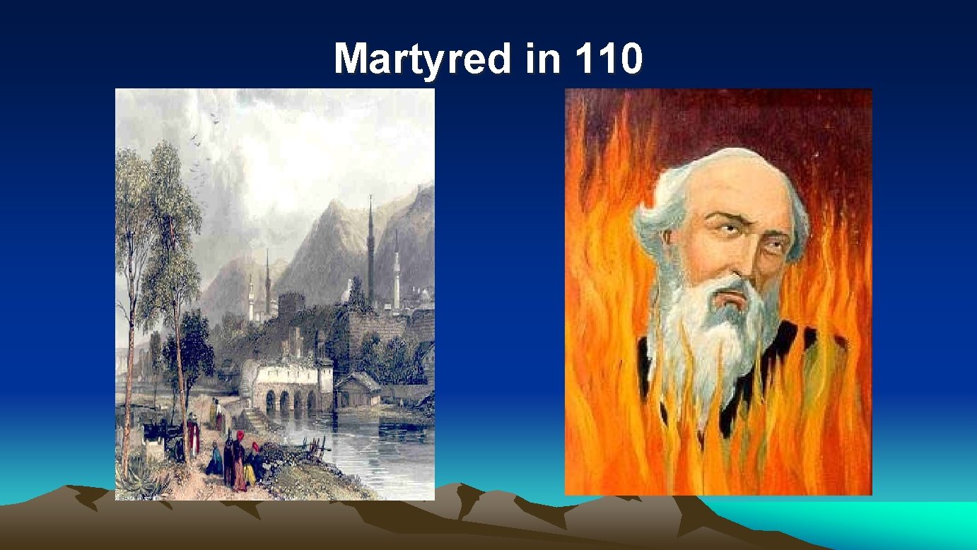 Martyred in 110 