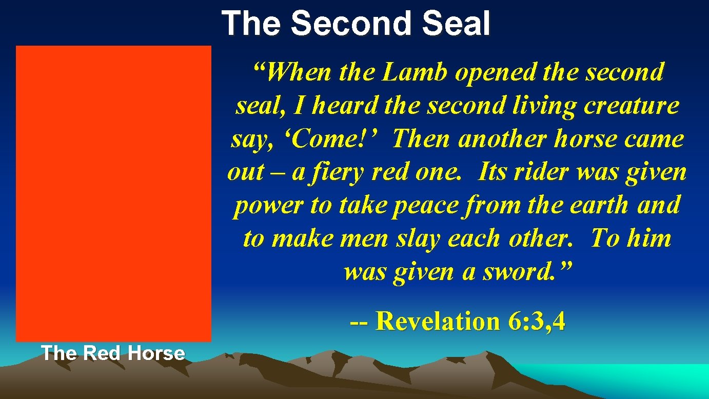 The Second Seal “When the Lamb opened the second seal, I heard the second