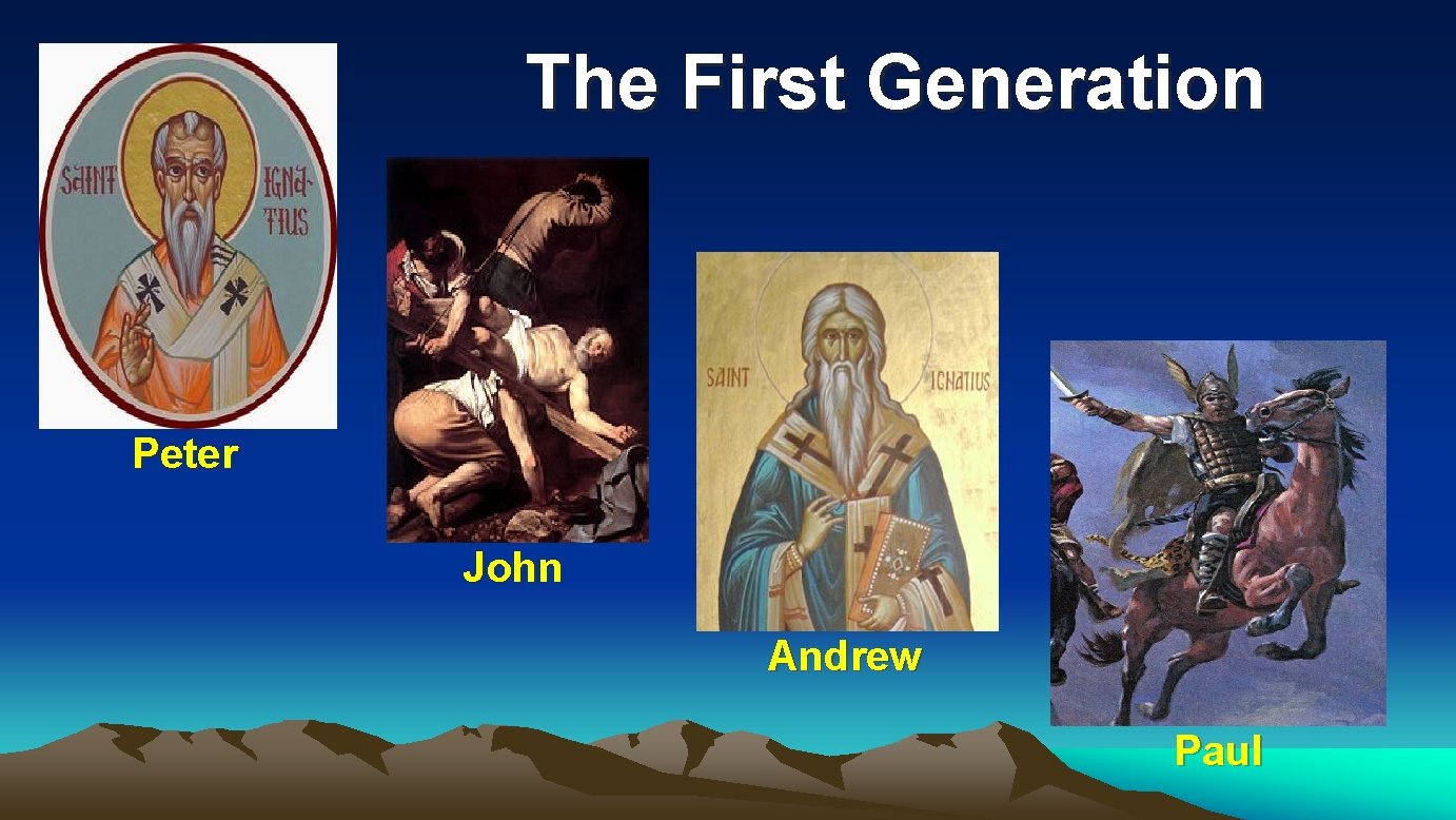 The First Generation Peter John Andrew Paul 