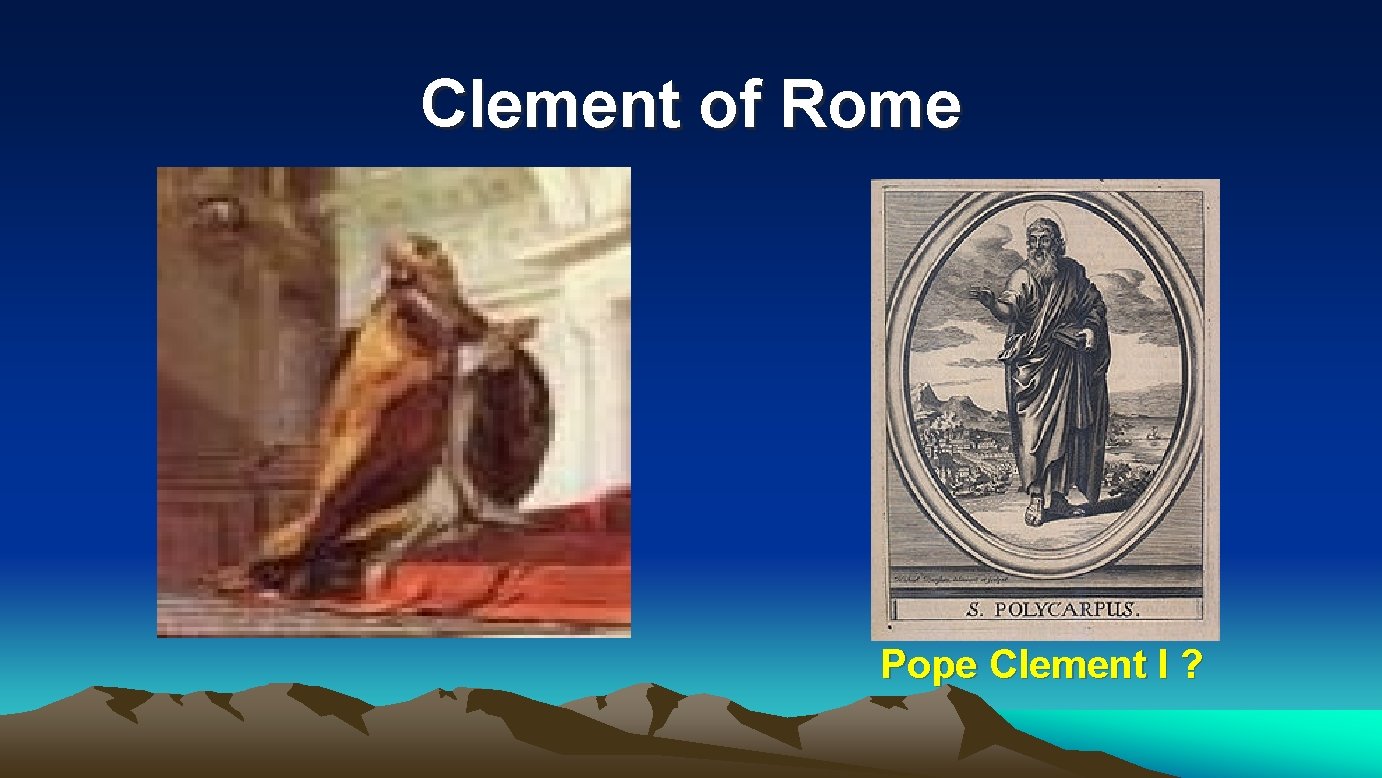 Clement of Rome Pope Clement I ? 