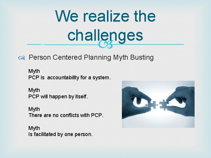 We realize the challenges Person Centered Planning Myth Busting Myth PCP is accountability for