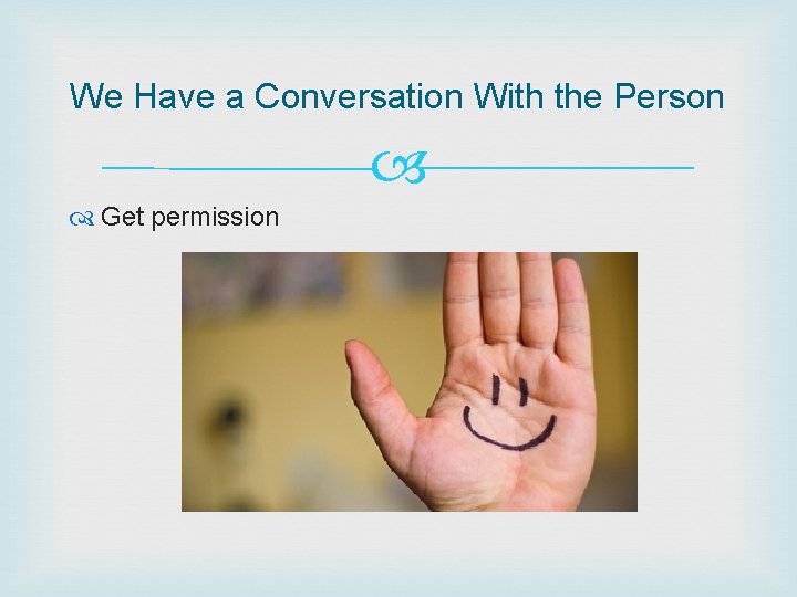 We Have a Conversation With the Person Get permission 