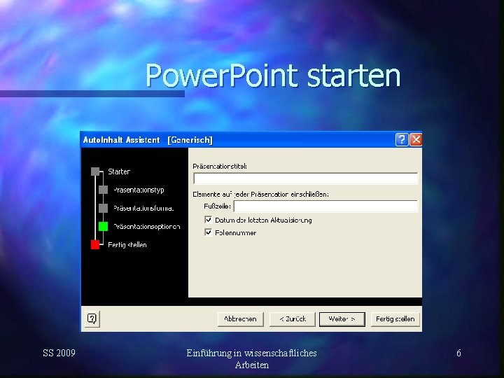 Power. Point starten SS 2009 Einführung in wissenschaftliches Arbeiten 6 