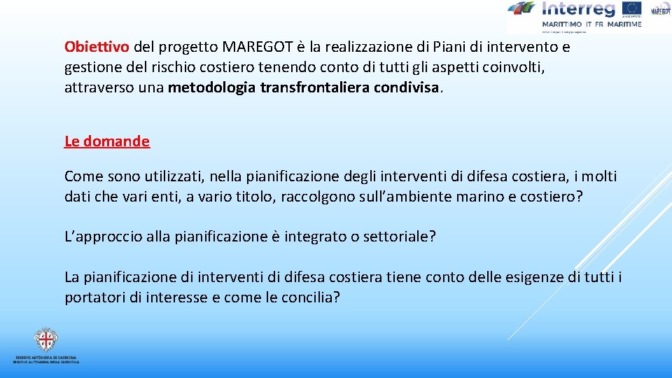 Obiettivo del progetto MAREGOT è la realizzazione di Piani di intervento e gestione del