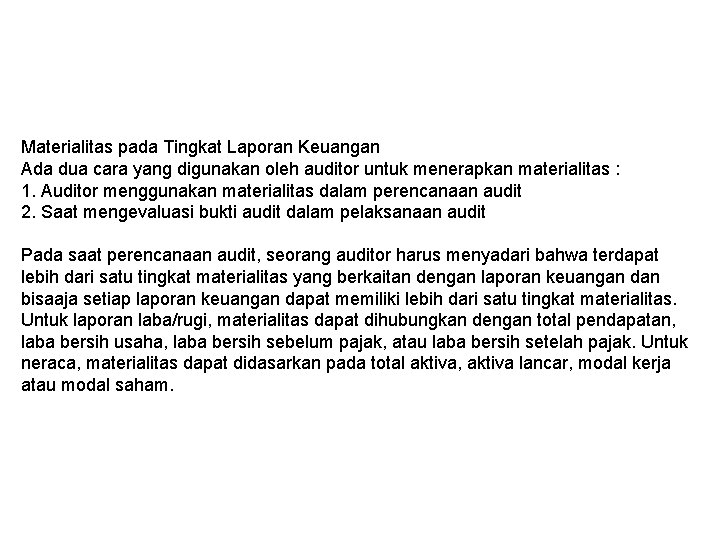 Materialitas pada Tingkat Laporan Keuangan Ada dua cara yang digunakan oleh auditor untuk menerapkan