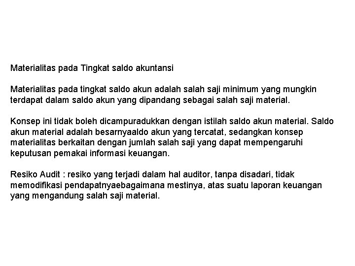 Materialitas pada Tingkat saldo akuntansi Materialitas pada tingkat saldo akun adalah saji minimum yang