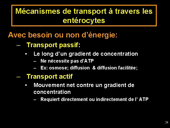 Mécanismes de transport à travers les entérocytes Avec besoin ou non d’énergie: – Transport
