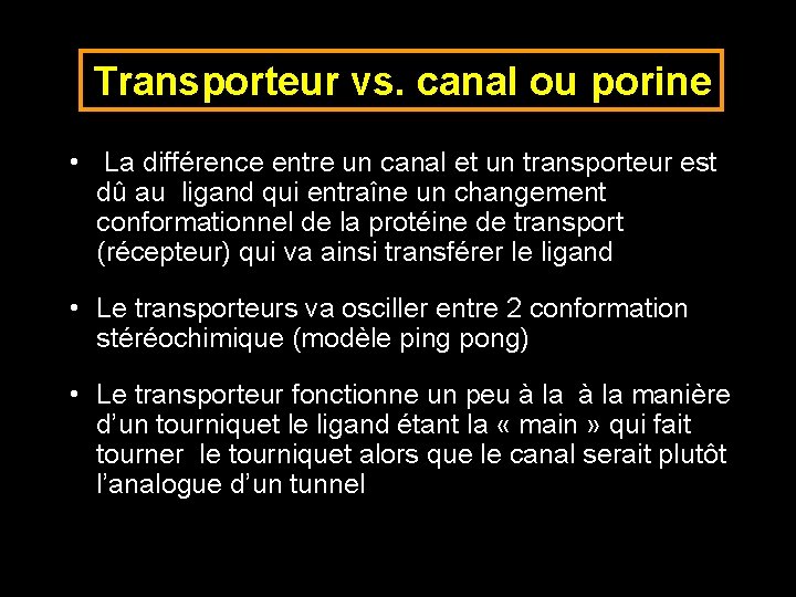 Transporteur vs. canal ou porine • La différence entre un canal et un transporteur