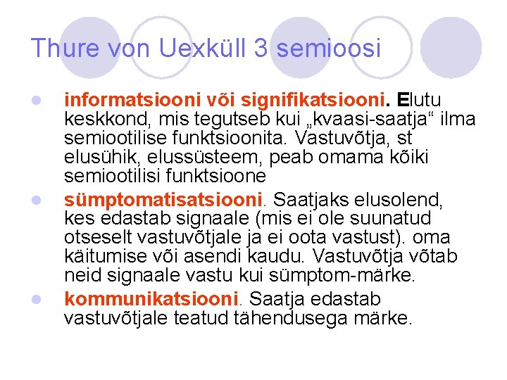 Thure von Uexküll 3 semioosi l l l informatsiooni või signifikatsiooni. Elutu keskkond, mis