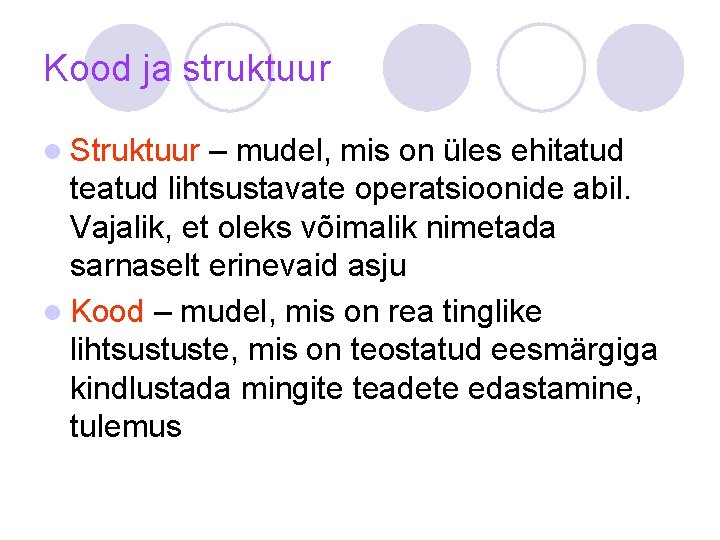 Kood ja struktuur l Struktuur – mudel, mis on üles ehitatud teatud lihtsustavate operatsioonide