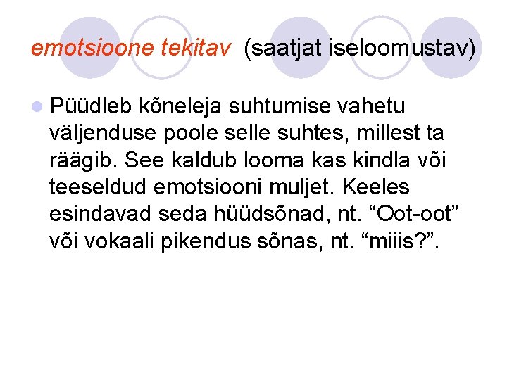 emotsioone tekitav (saatjat iseloomustav) l Püüdleb kõneleja suhtumise vahetu väljenduse poole selle suhtes, millest