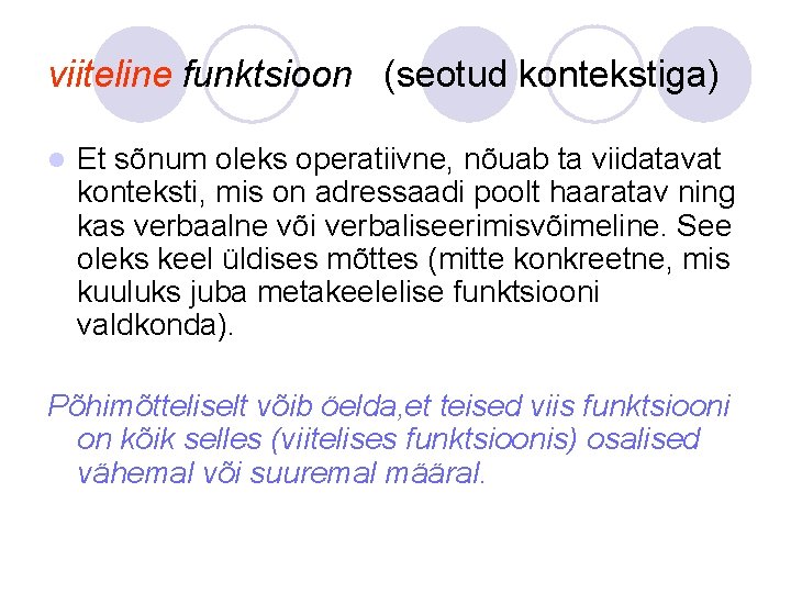 viiteline funktsioon (seotud kontekstiga) l Et sõnum oleks operatiivne, nõuab ta viidatavat konteksti, mis