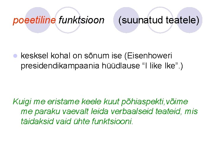 poeetiline funktsioon l (suunatud teatele) kesksel kohal on sõnum ise (Eisenhoweri presidendikampaania hüüdlause “I