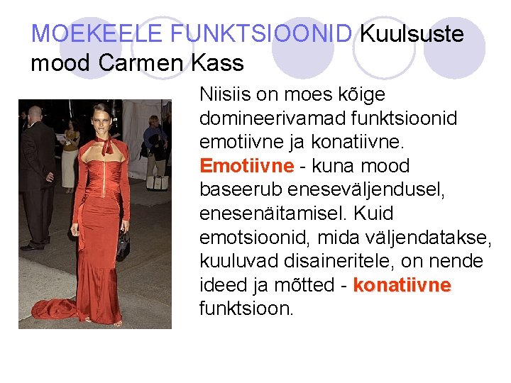 MOEKEELE FUNKTSIOONID Kuulsuste mood Carmen Kass Niisiis on moes kõige domineerivamad funktsioonid emotiivne ja