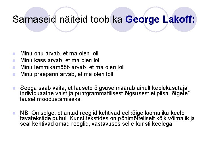 Sarnaseid näiteid toob ka George Lakoff: l l Minu onu arvab, et ma olen