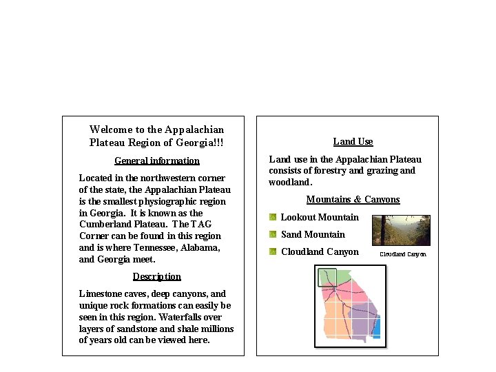 Welcome to the Appalachian Plateau Region of Georgia!!! General information Located in the northwestern