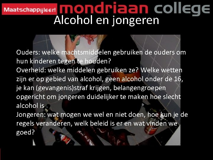 Alcohol en jongeren Ouders: welke machtsmiddelen gebruiken de ouders om hun kinderen tegen te