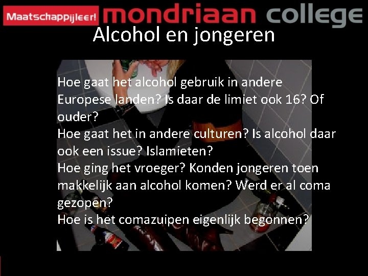 Alcohol en jongeren Hoe gaat het alcohol gebruik in andere Europese landen? Is daar