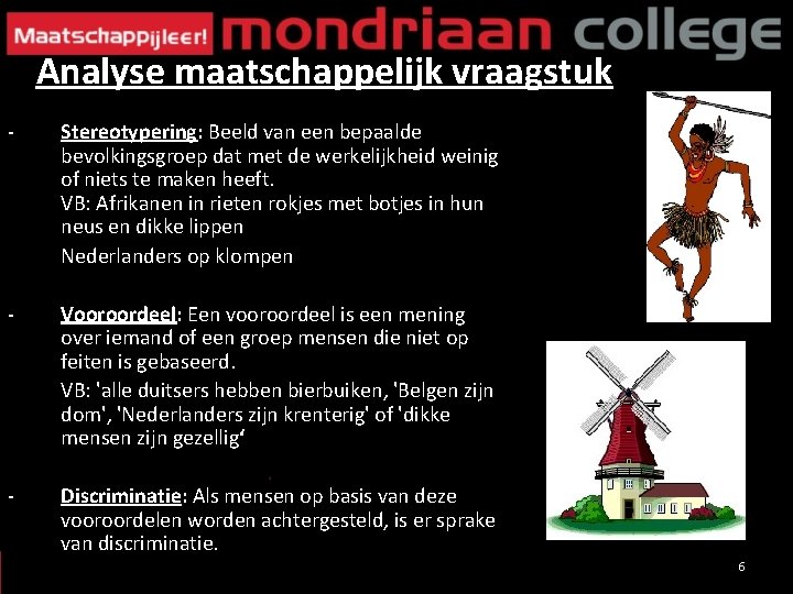 Analyse maatschappelijk vraagstuk - Stereotypering: Beeld van een bepaalde bevolkingsgroep dat met de werkelijkheid