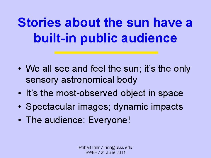 Stories about the sun have a built-in public audience • We all see and