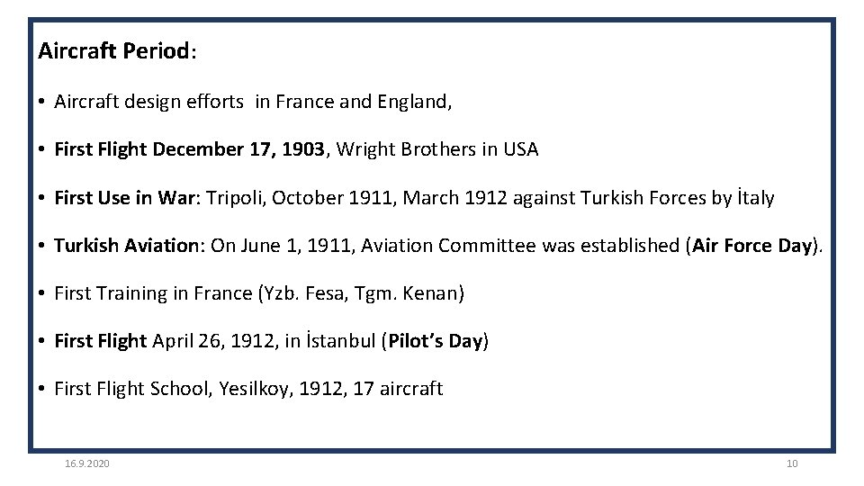 Aircraft Period: • Aircraft design efforts in France and England, • First Flight December