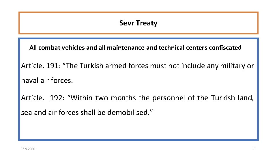 Sevr Treaty All combat vehicles and all maintenance and technical centers confiscated Article. 191: