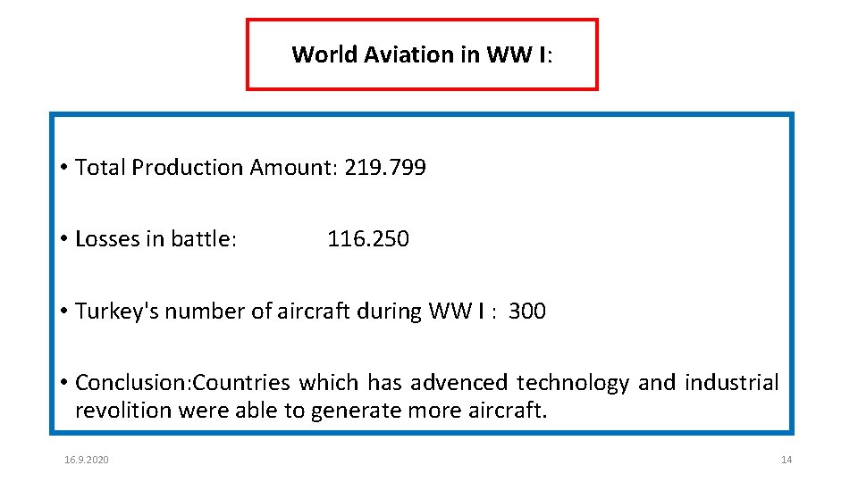 World Aviation in WW I: • Total Production Amount: 219. 799 • Losses in