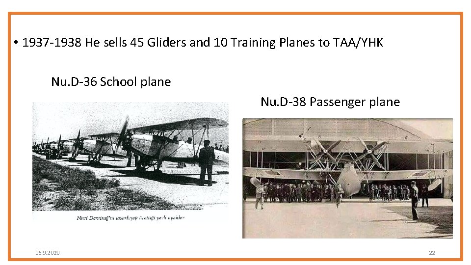  • 1937 -1938 He sells 45 Gliders and 10 Training Planes to TAA/YHK