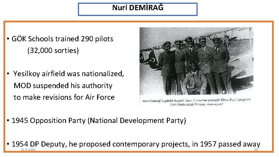 Nuri DEMİRAĞ • GÖK Schools trained 290 pilots (32, 000 sorties) • Yesilkoy airfield