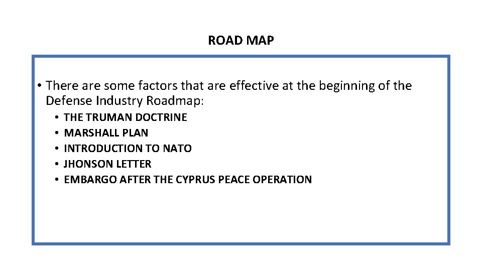 ROAD MAP • There are some factors that are effective at the beginning of