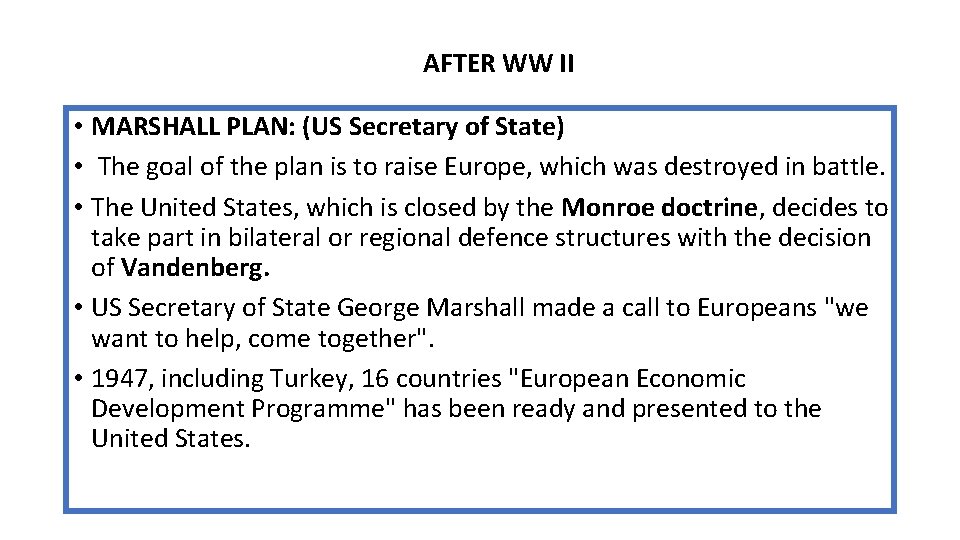 AFTER WW II • MARSHALL PLAN: (US Secretary of State) • The goal of