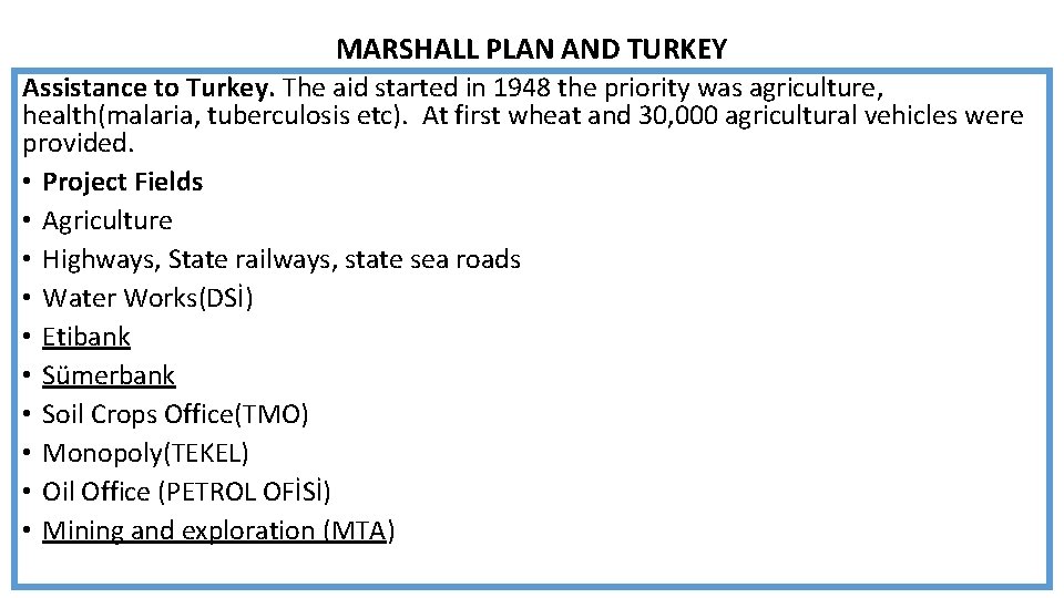 MARSHALL PLAN AND TURKEY Assistance to Turkey. The aid started in 1948 the priority