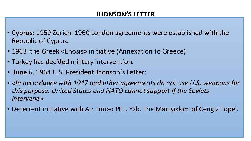 JHONSON’S LETTER • Cyprus: 1959 Zurich, 1960 London agreements were established with the Republic
