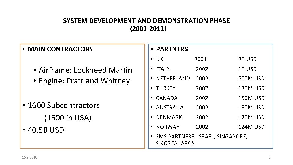 SYSTEM DEVELOPMENT AND DEMONSTRATION PHASE (2001 -2011) • MAİN CONTRACTORS • Airframe: Lockheed Martin