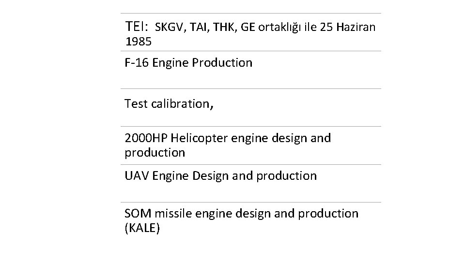 TEI: SKGV, TAI, THK, GE ortaklığı ile 25 Haziran 1985 TEI TURKISH ENGINE INDUSTRY