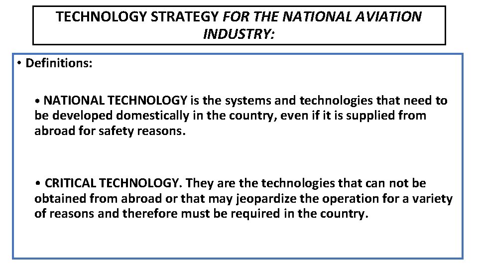 TECHNOLOGY STRATEGY FOR THE NATIONAL AVIATION INDUSTRY: • Definitions: • NATIONAL TECHNOLOGY is the
