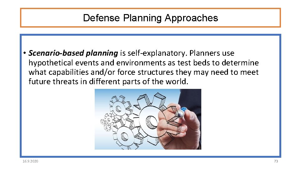 Defense Planning Approaches • Scenario-based planning is self-explanatory. Planners use hypothetical events and environments
