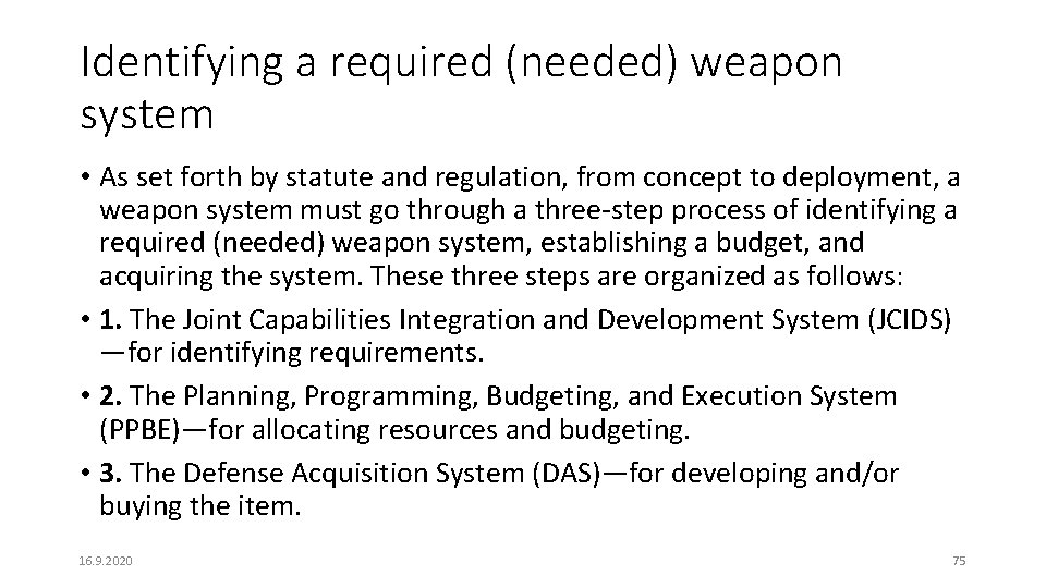 Identifying a required (needed) weapon system • As set forth by statute and regulation,