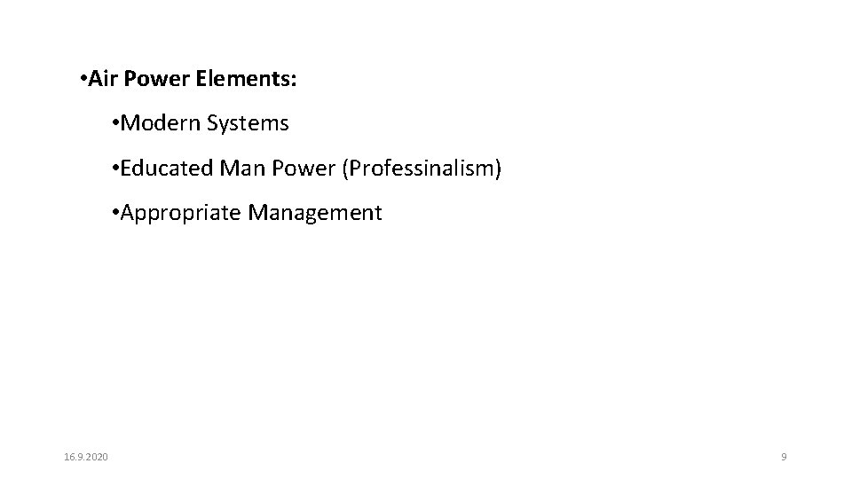  • Air Power Elements: • Modern Systems • Educated Man Power (Professinalism) •