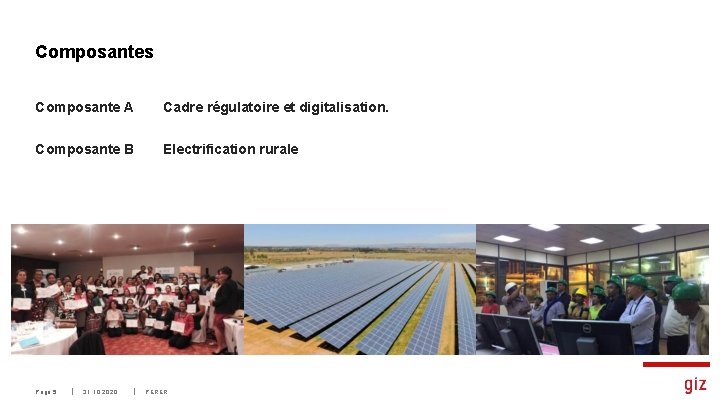 Composantes Composante A Cadre régulatoire et digitalisation. Composante B Electrification rurale Formation professionnelle et