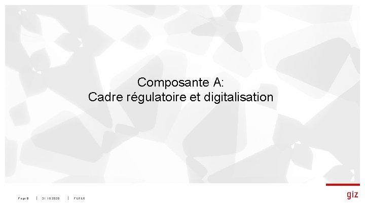 Composante A: Cadre régulatoire et digitalisation Page 6 31. 10. 2020 PERER 