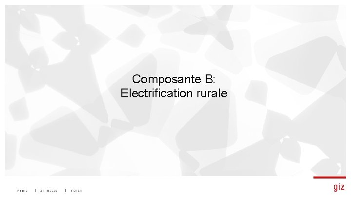 Composante B: Electrification rurale Page 8 31. 10. 2020 PERER 