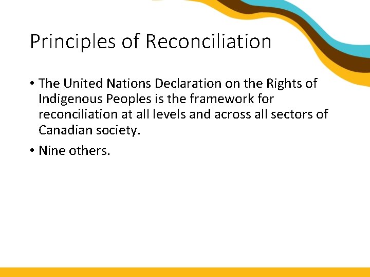Principles of Reconciliation • The United Nations Declaration on the Rights of Indigenous Peoples