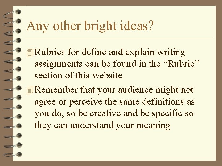 Any other bright ideas? 4 Rubrics for define and explain writing assignments can be