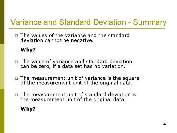 Variance and Standard Deviation - Summary q The values of the variance and the