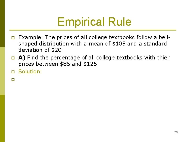 Empirical Rule p p p Example: The prices of all college textbooks follow a