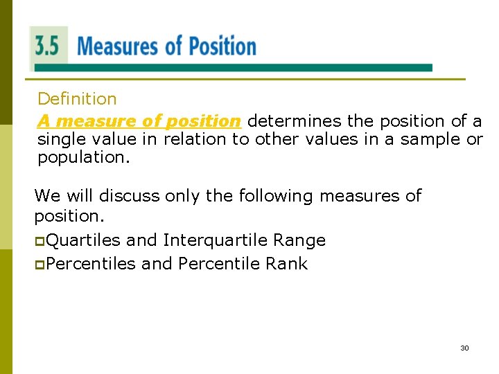 MEASURES OF POSITION Definition A measure of position determines the position of a single